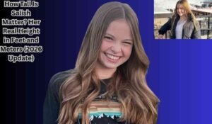 How Tall Is Salish Matter