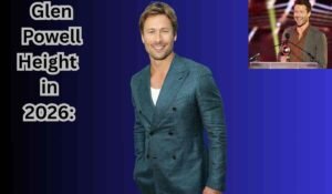 Glen Powell Height in 2026