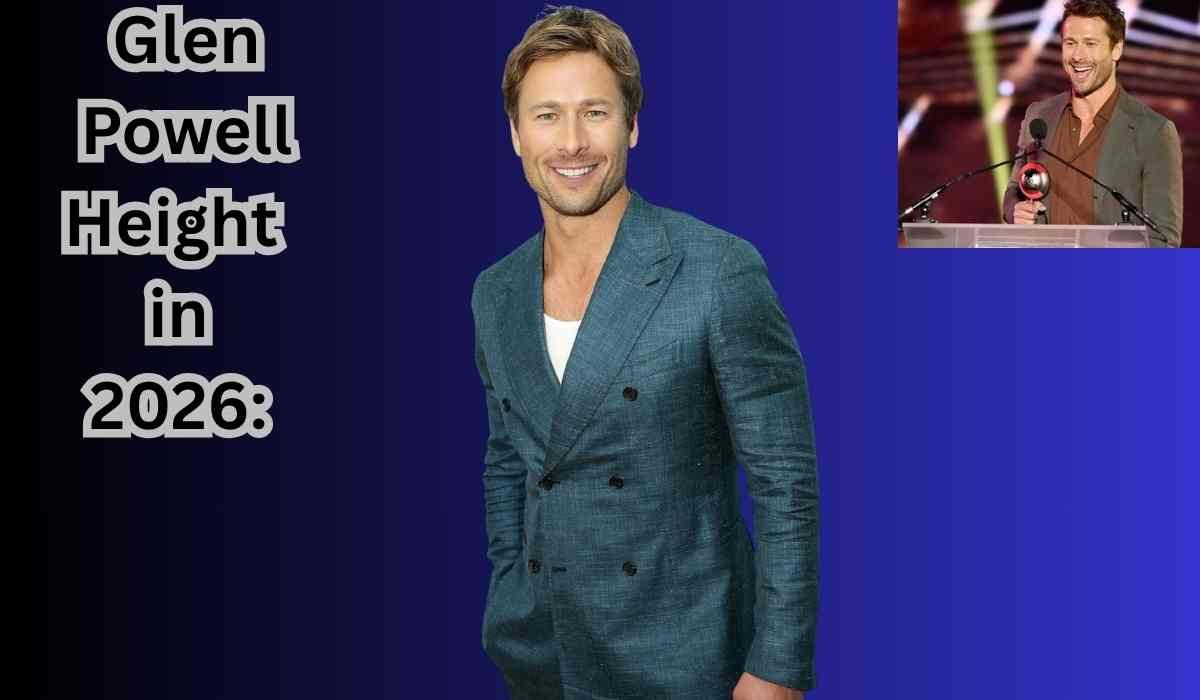 Glen Powell Height in 2026